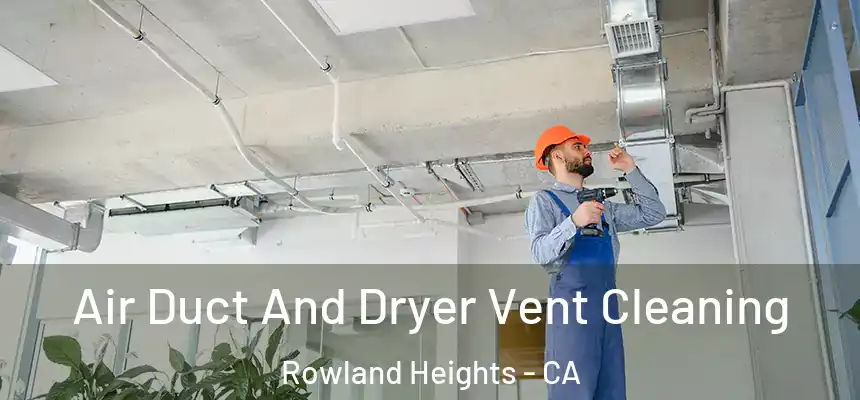 Air Duct And Dryer Vent Cleaning Rowland Heights - CA
