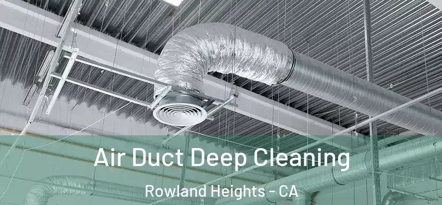 Air Duct Deep Cleaning Rowland Heights - CA