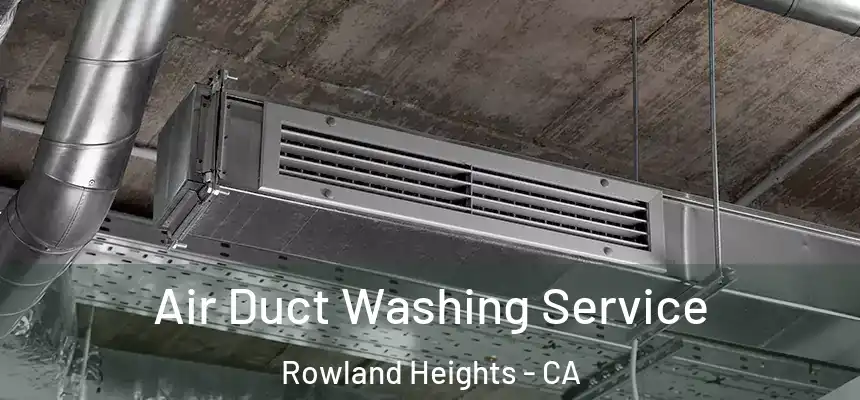 Air Duct Washing Service Rowland Heights - CA