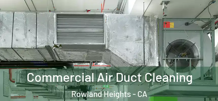 Commercial Air Duct Cleaning Rowland Heights - CA