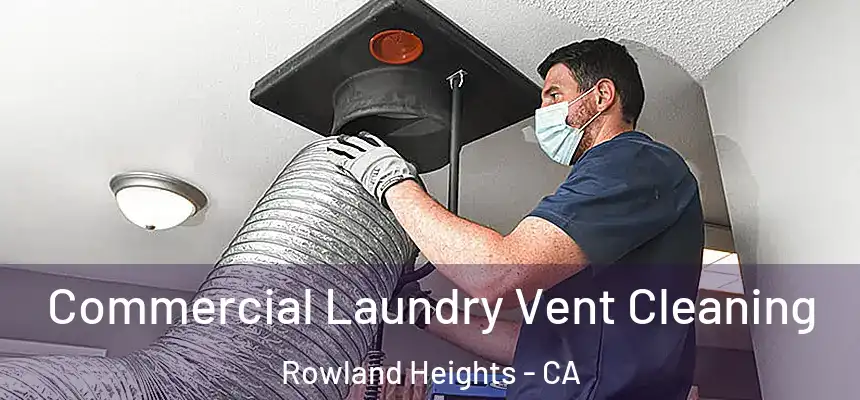  Commercial Laundry Vent Cleaning Rowland Heights - CA