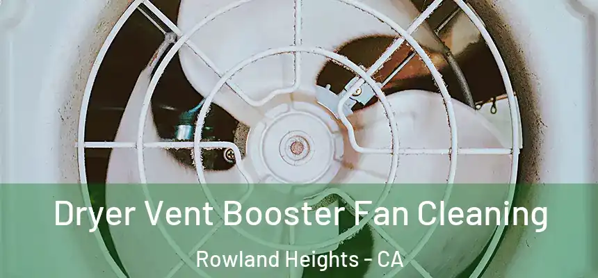 Dryer Vent Booster Fan Cleaning Rowland Heights - CA