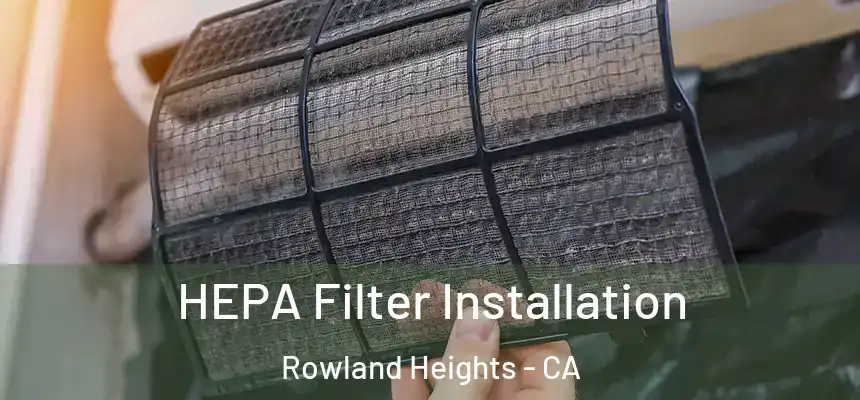  HEPA Filter Installation Rowland Heights - CA