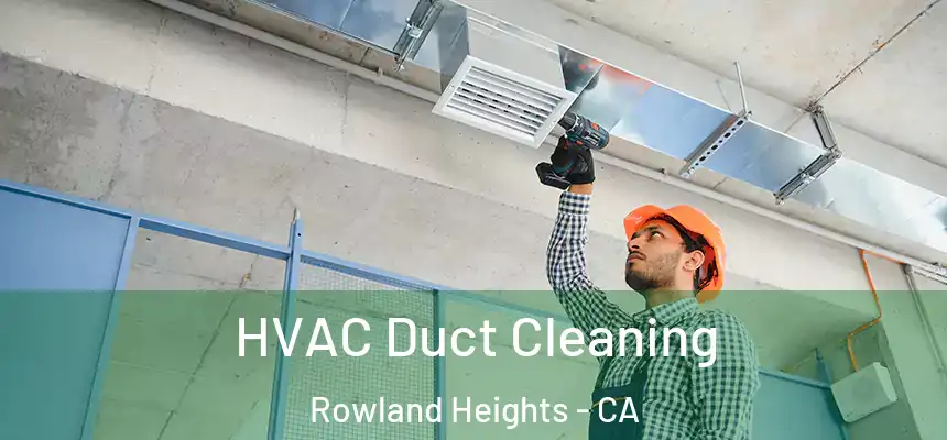  HVAC Duct Cleaning Rowland Heights - CA