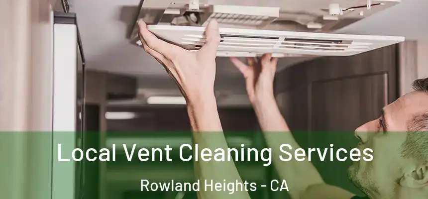  Local Vent Cleaning Services Rowland Heights - CA