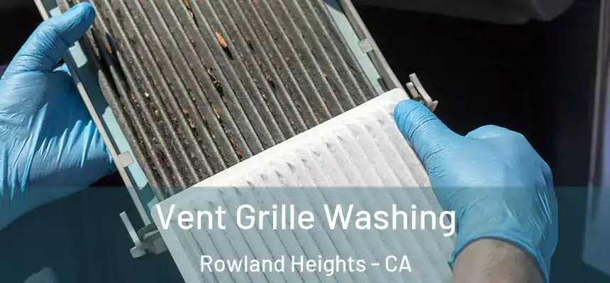  Vent Grille Washing Rowland Heights - CA